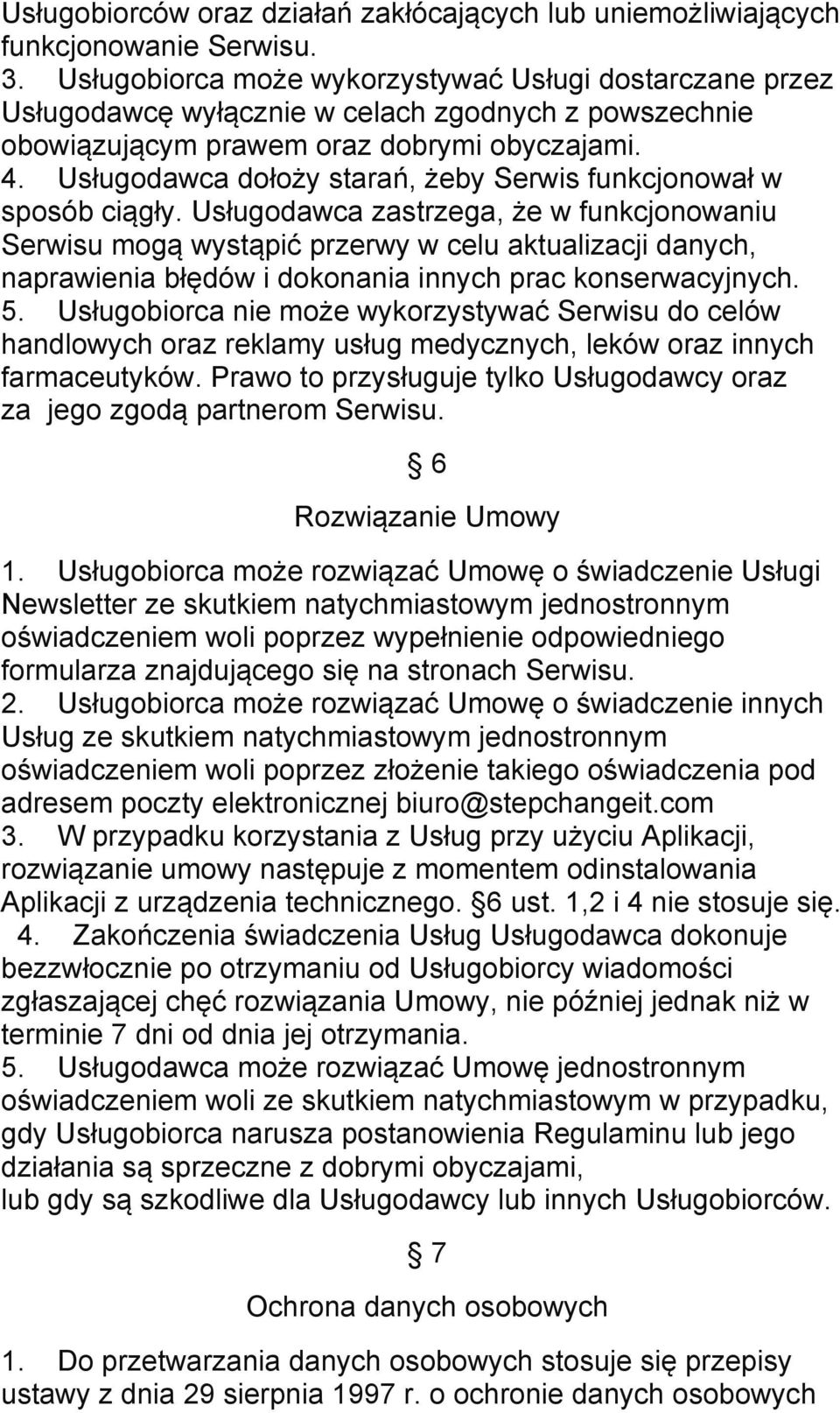 Usługodawca dołoży starań, żeby Serwis funkcjonował w sposób ciągły.