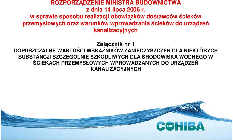 wprowadzania ścieków do urządzeń kanalizacyjnych Załącznik nr 1 DPUSZCZALNE WARTŚCI WSKAŹNIKÓW