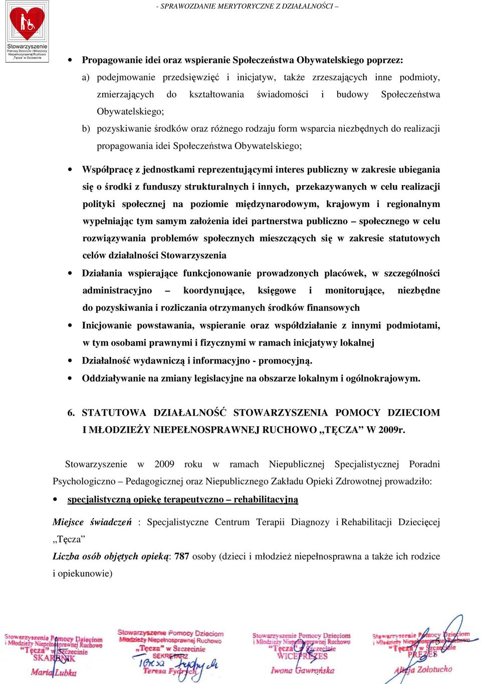 reprezentującymi interes publiczny w zakresie ubiegania się o środki z funduszy strukturalnych i innych, przekazywanych w celu realizacji polityki społecznej na poziomie międzynarodowym, krajowym i
