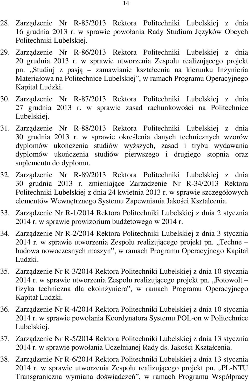 Studiuj z pasją zamawianie kształcenia na kierunku Inżynieria Materiałowa na Politechnice Lubelskiej, w ramach Programu Operacyjnego Kapitał Ludzki. 30.