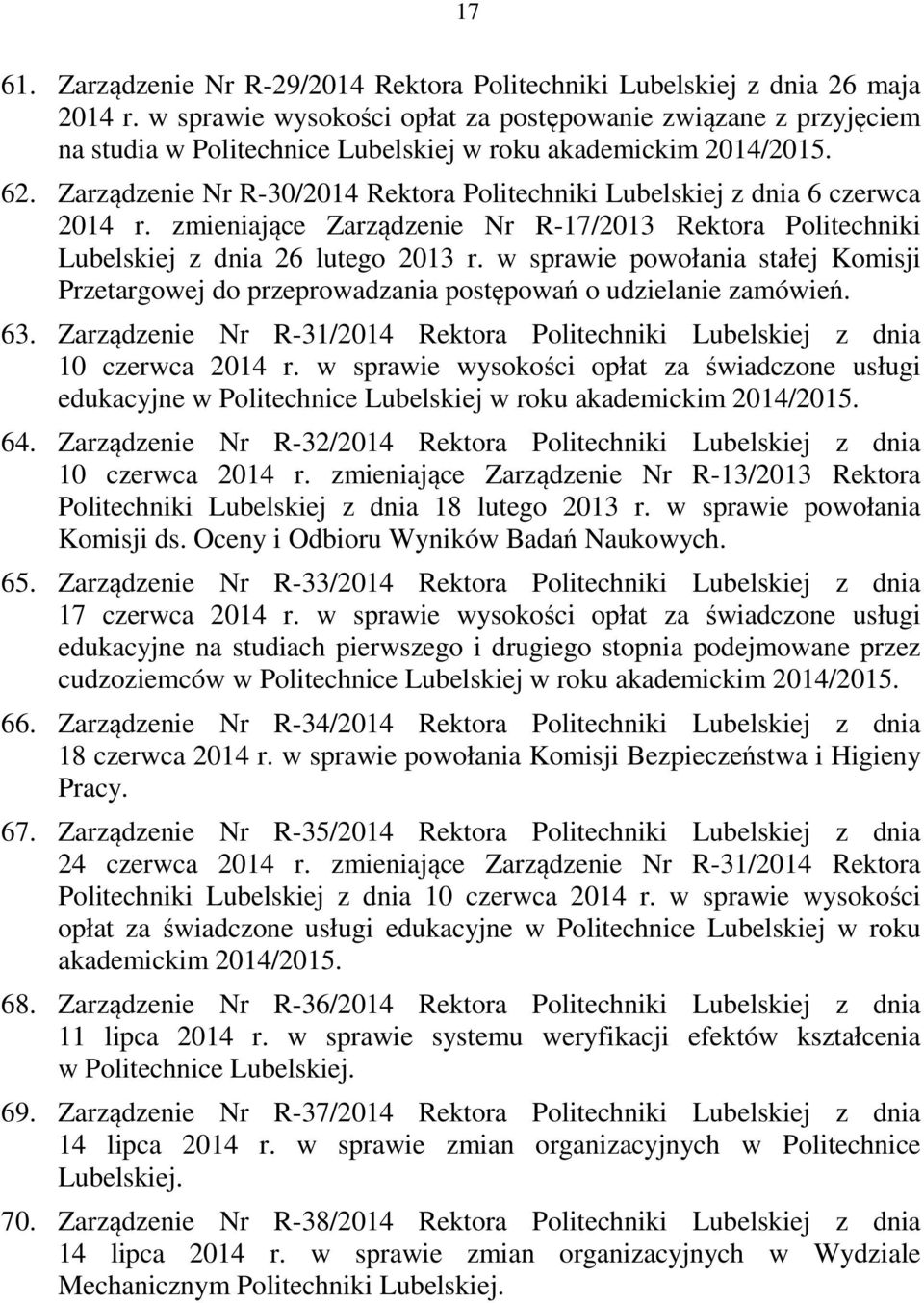 Zarządzenie Nr R30/2014 Rektora Politechniki Lubelskiej z dnia 6 czerwca 2014 r. zmieniające Zarządzenie Nr R17/2013 Rektora Politechniki Lubelskiej z dnia 26 lutego 2013 r.