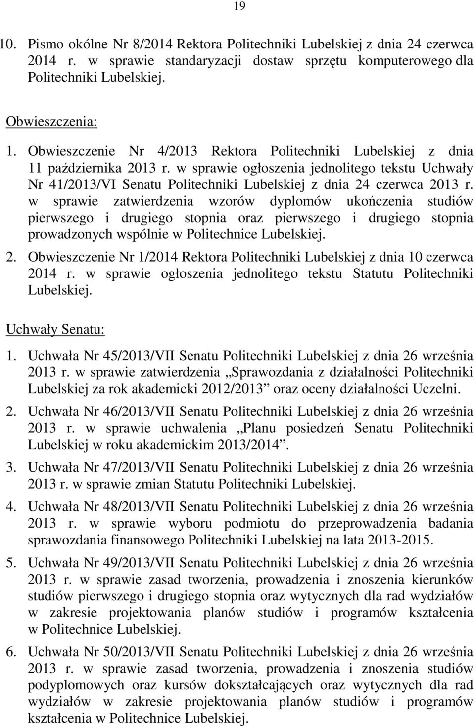 w sprawie ogłoszenia jednolitego tekstu Uchwały Nr 41/2013/VI Senatu Politechniki Lubelskiej z dnia 24 czerwca 2013 r.