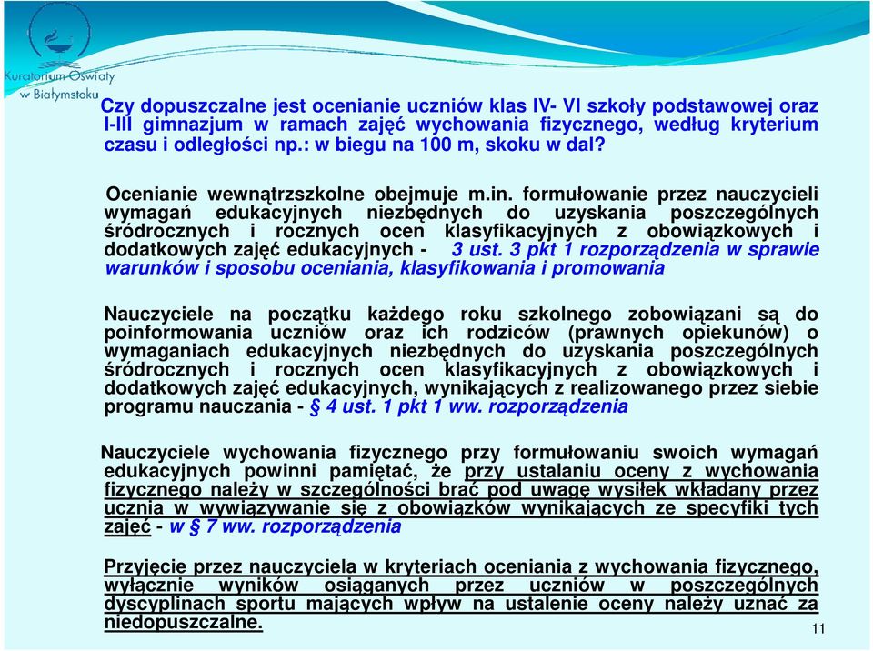 formułowanie przez nauczycieli wymagań edukacyjnych niezbędnych do uzyskania poszczególnych śródrocznych i rocznych ocen klasyfikacyjnych z obowiązkowych i dodatkowych zajęć edukacyjnych - 3 ust.