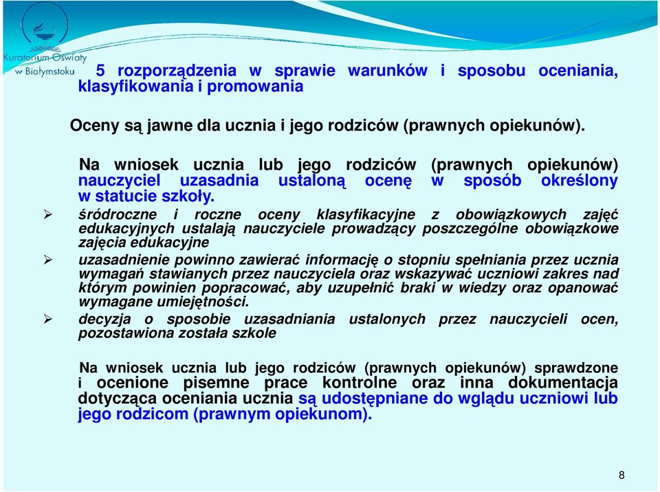 śródroczne i roczne oceny klasyfikacyjne z obowiązkowych zajęć edukacyjnych ustalają nauczyciele prowadzący poszczególne obowiązkowe zajęcia edukacyjne uzasadnienie powinno zawierać informację o