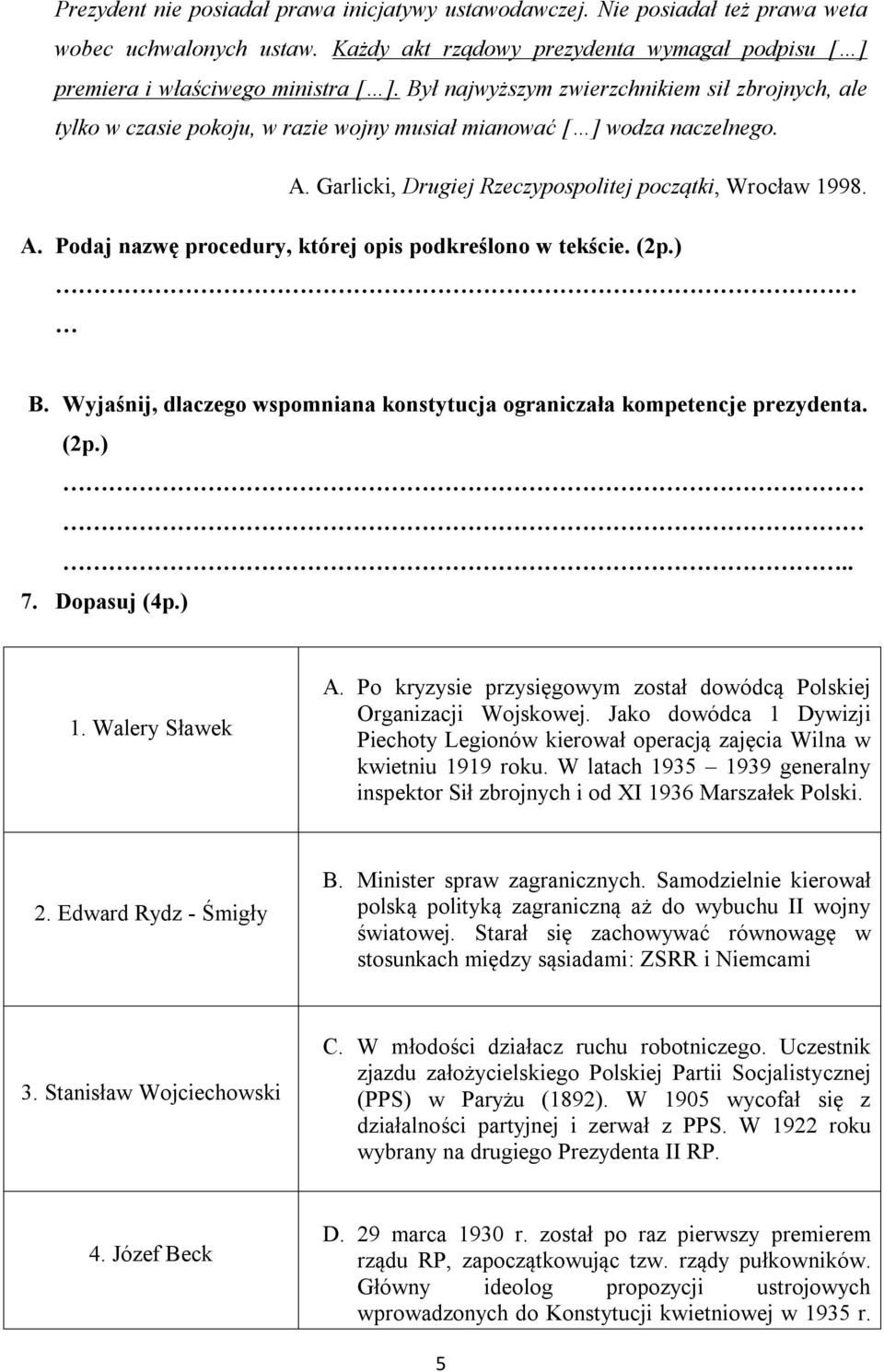 (2p.) B. Wyjaśnij, dlaczego wspomniana konstytucja ograniczała kompetencje prezydenta. (2p.).. 7. Dopasuj (4p.) 1. Walery Sławek A.