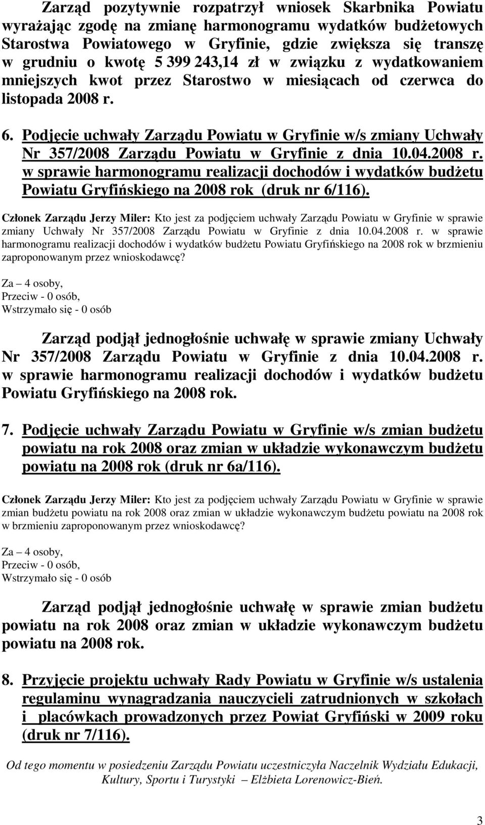 Podjęcie uchwały Zarządu Powiatu w Gryfinie w/s zmiany Uchwały Nr 357/2008 Zarządu Powiatu w Gryfinie z dnia 10.04.2008 r.