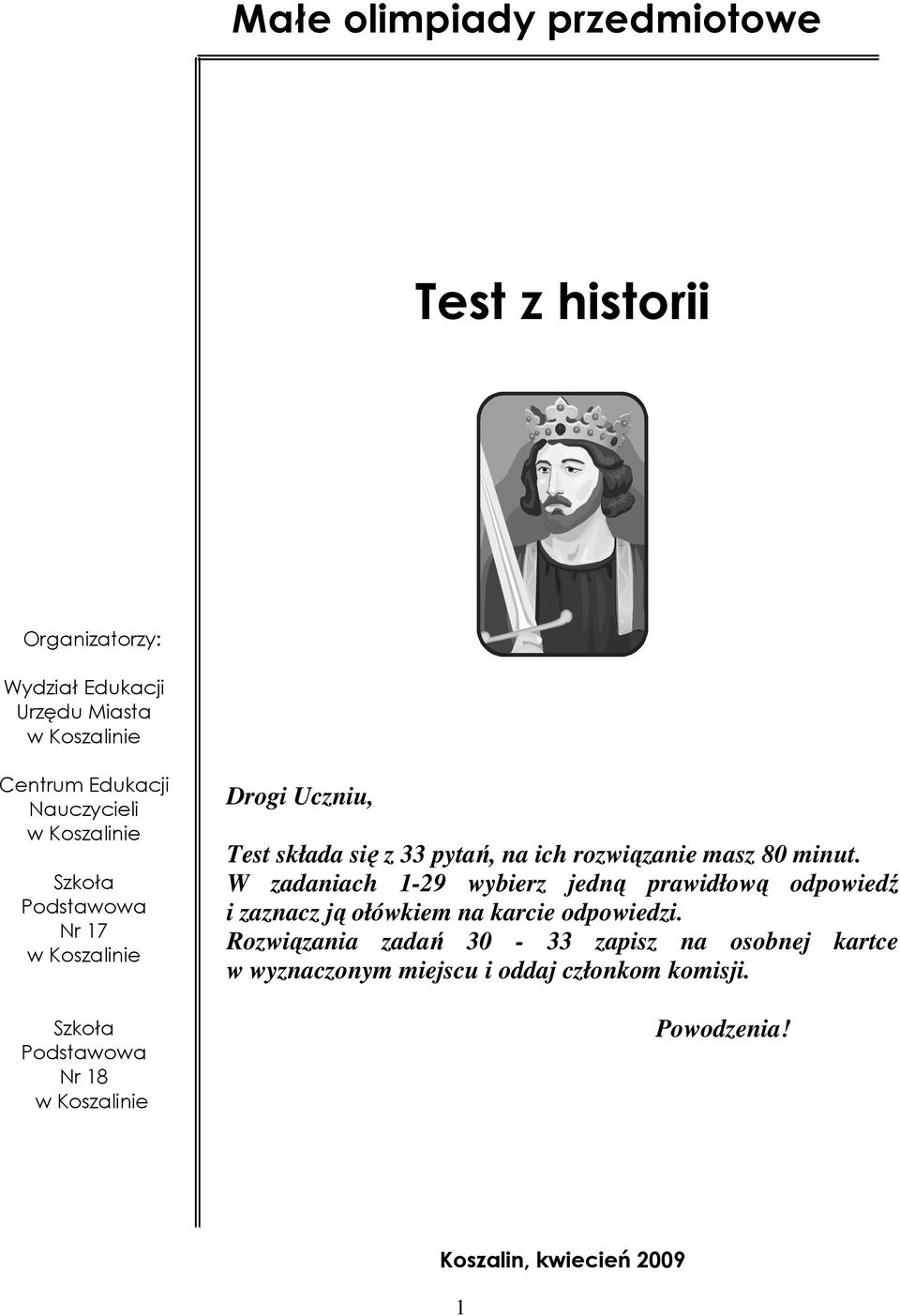 minut. W zadaniach 1-29 wybierz jedną prawidłową odpowiedź i zaznacz ją ołówkiem na karcie odpowiedzi.