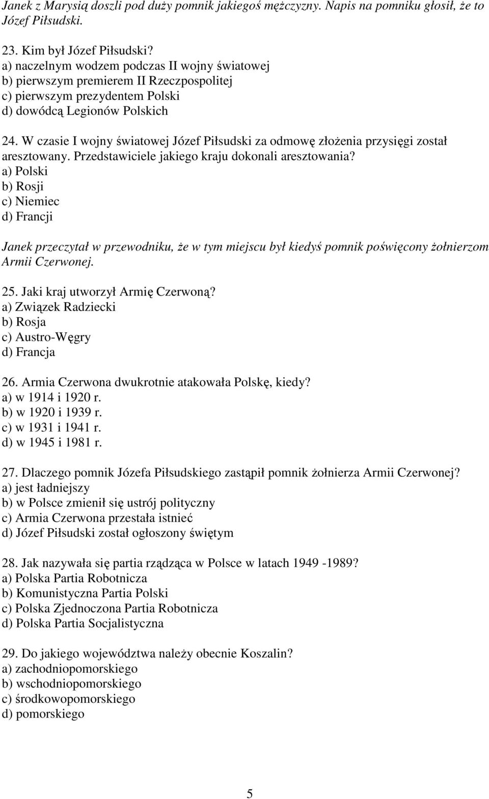 W czasie I wojny światowej Józef Piłsudski za odmowę złoŝenia przysięgi został aresztowany. Przedstawiciele jakiego kraju dokonali aresztowania?