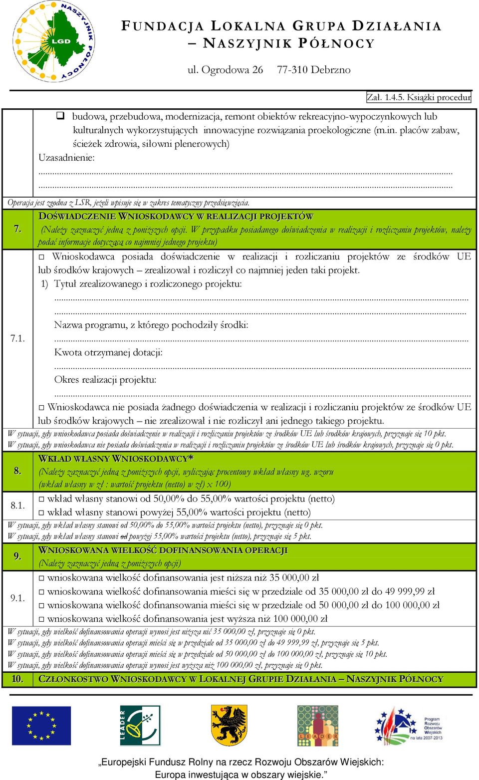 DOŚWIADCZENIE WNIOSKODAWCY W REALIZACJI PROJEKTÓW 7. (Należy zaznaczyć jedną z poniższych opcji.