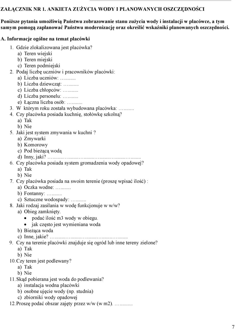 określić wskaźniki planowanych oszczędności. A. Informacje ogólne na temat placówki 1. Gdzie zlokalizowana jest placówka? a) Teren wiejski b) Teren miejski c) Teren podmiejski 2.