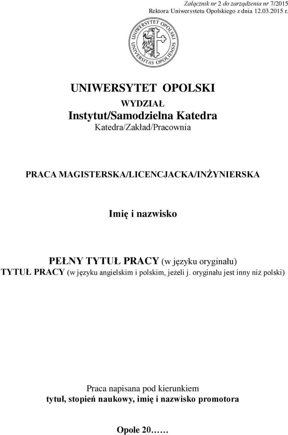 MAGISTERSKA/LICENCJACKA/INŻYNIERSKA Imię i nazwisko PEŁNY TYTUŁ PRACY (w języku oryginału) TYTUŁ PRACY (w