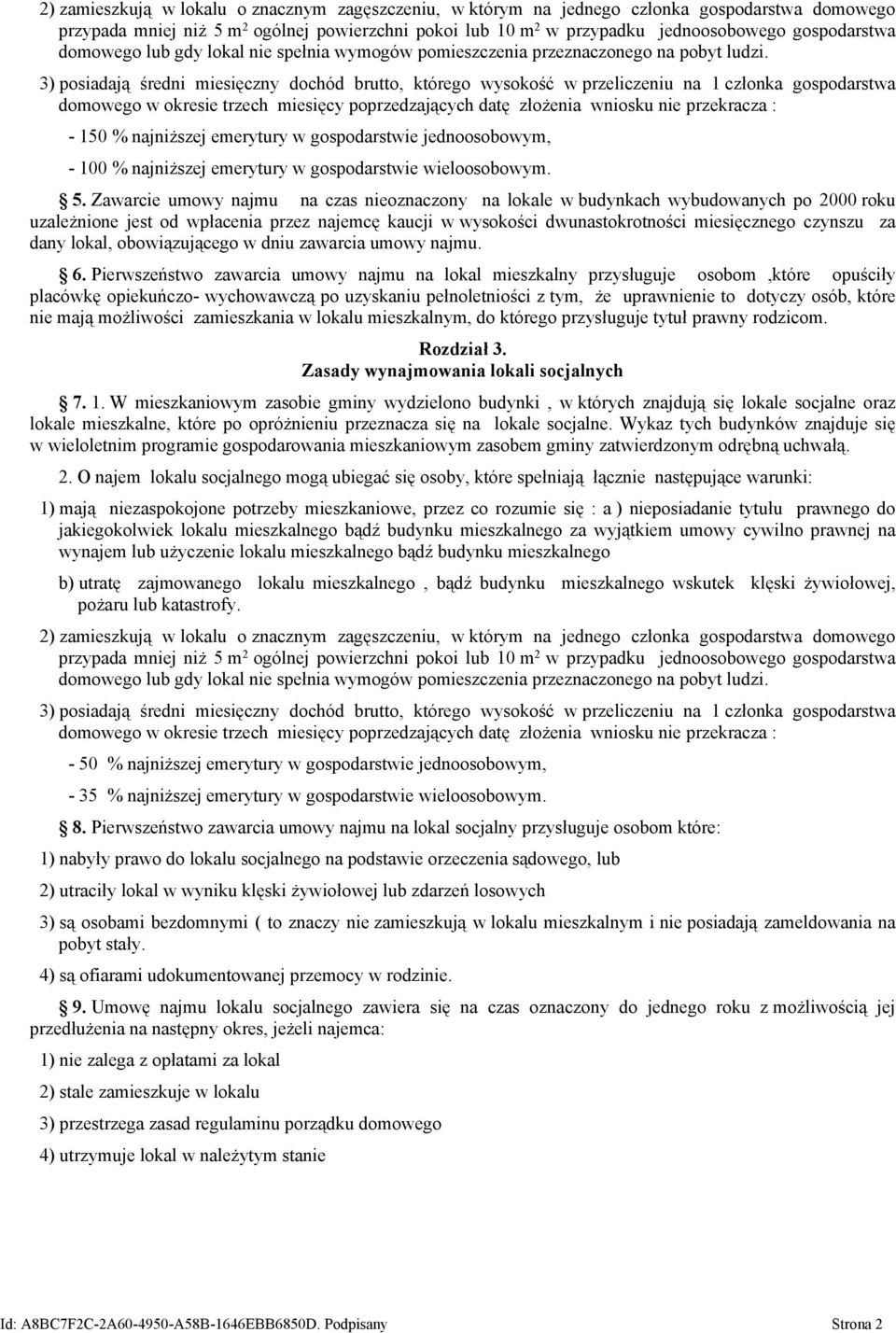 3) posiadają średni miesięczny dochód brutto, którego wysokość w przeliczeniu na 1 członka gospodarstwa domowego w okresie trzech miesięcy poprzedzających datę złożenia wniosku nie przekracza : - 150