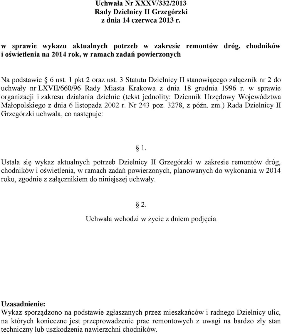 w sprawie organizacji Ustala się wykaz aktualnych potrzeb Dzielnicy II Grzegórzki w zakresie remontów dróg, chodników i oświetlenia, w ramach zadań powierzonych, planowanych do wykonania w 2014