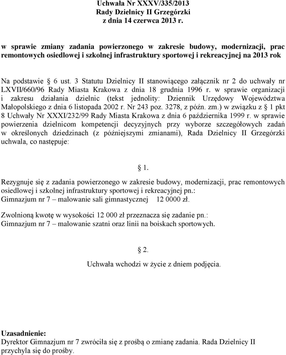Nr 243 poz. 3278, z późn. zm.) w związku z 1 pkt 8 Uchwały Nr XXXI/232/99 Rady Miasta Krakowa z dnia 6 października 1999 r.