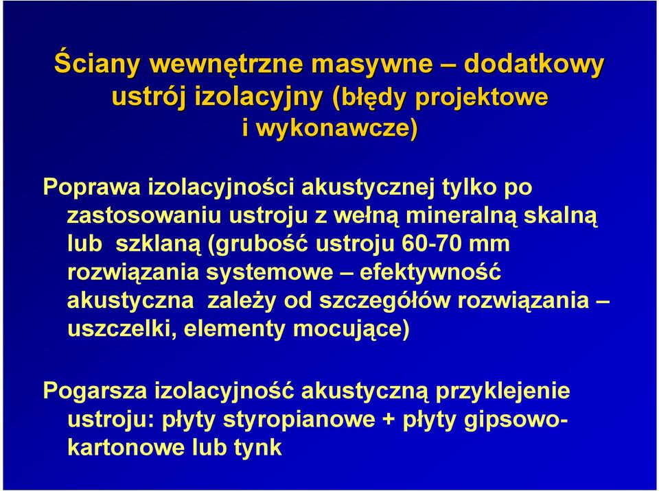 ustroju 60-70 mm rozwiązania systemowe efektywność akustyczna zaleŝy od szczegółów rozwiązania uszczelki,