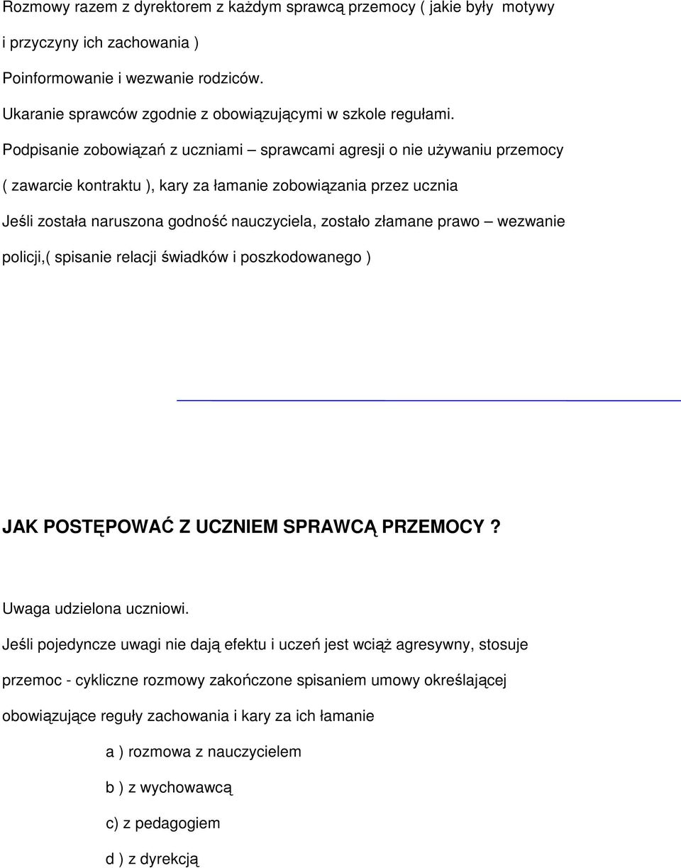 złamane prawo wezwanie policji,( spisanie relacji świadków i poszkodowanego ) JAK POSTĘPOWAĆ Z UCZNIEM SPRAWCĄ PRZEMOCY? Uwaga udzielona uczniowi.