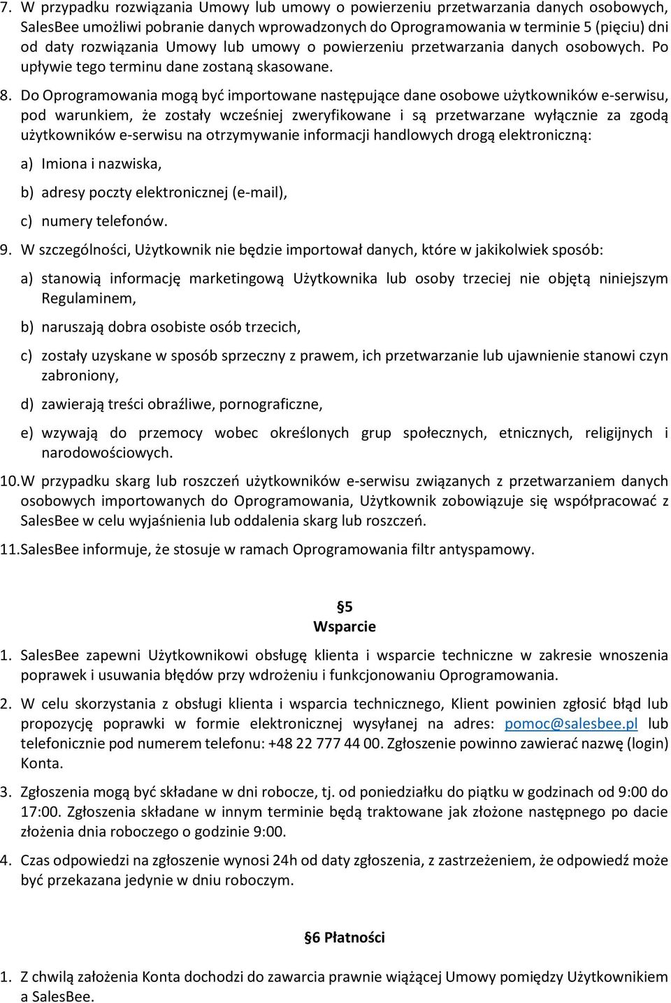 Do Oprogramowania mogą być importowane następujące dane osobowe użytkowników e-serwisu, pod warunkiem, że zostały wcześniej zweryfikowane i są przetwarzane wyłącznie za zgodą użytkowników e-serwisu