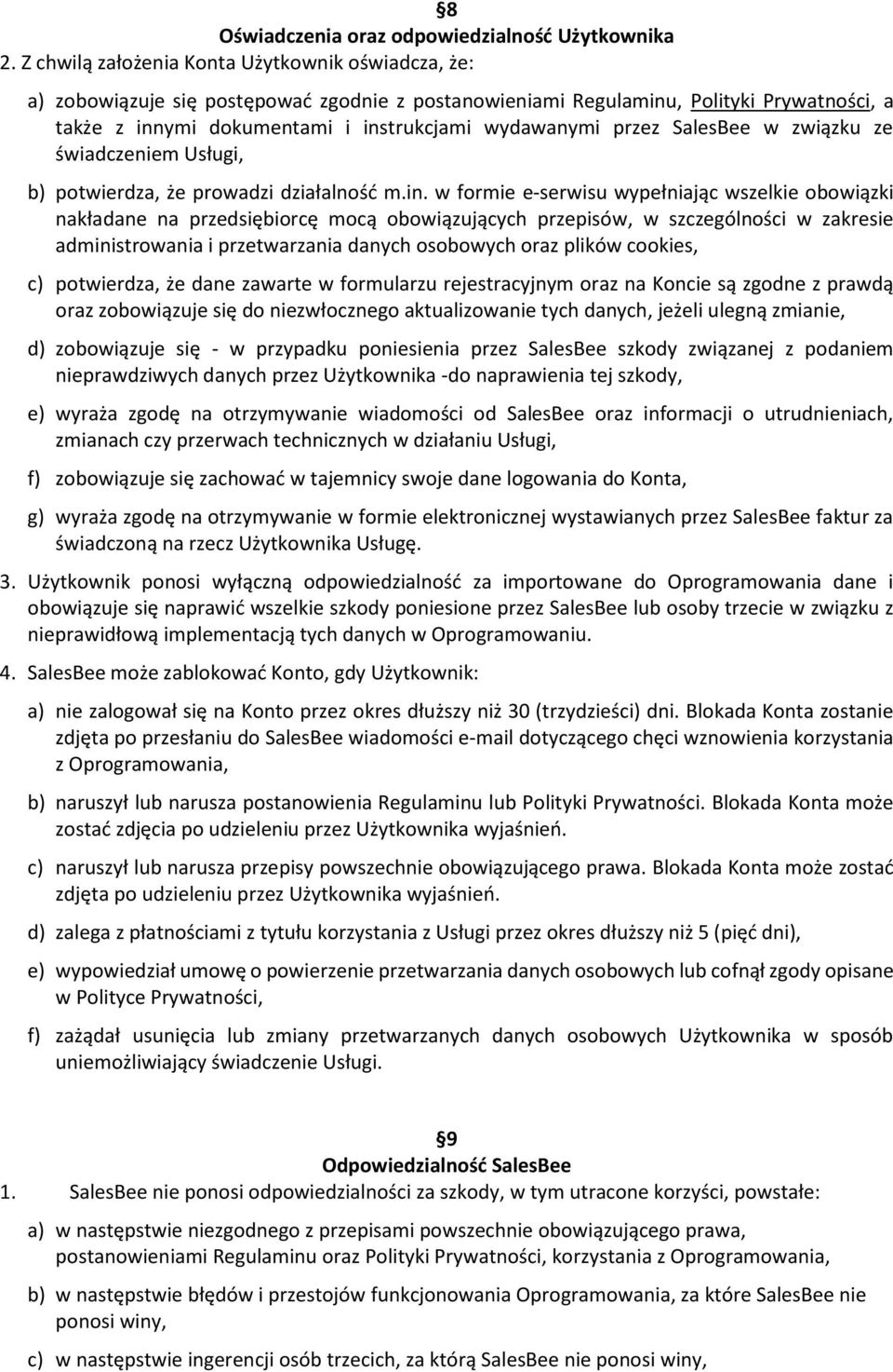 przez SalesBee w związku ze świadczeniem Usługi, b) potwierdza, że prowadzi działalność m.in.