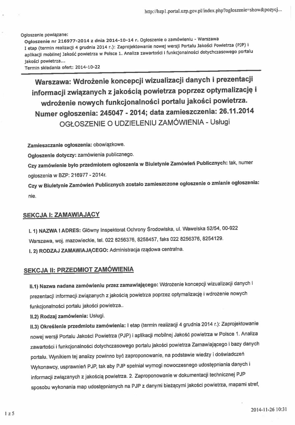 p]/index.pbp?ogloszenieshowltpozycj... SEKCJA 1: ZAMAWIAJĄCY SEKCJA II: PRZEDMIOT ZAMÓWIENIA Zamieszczanie ogłoszenia: obowiązkowe. Ogłoszenie dotyczy: zamówienia pubcznego.