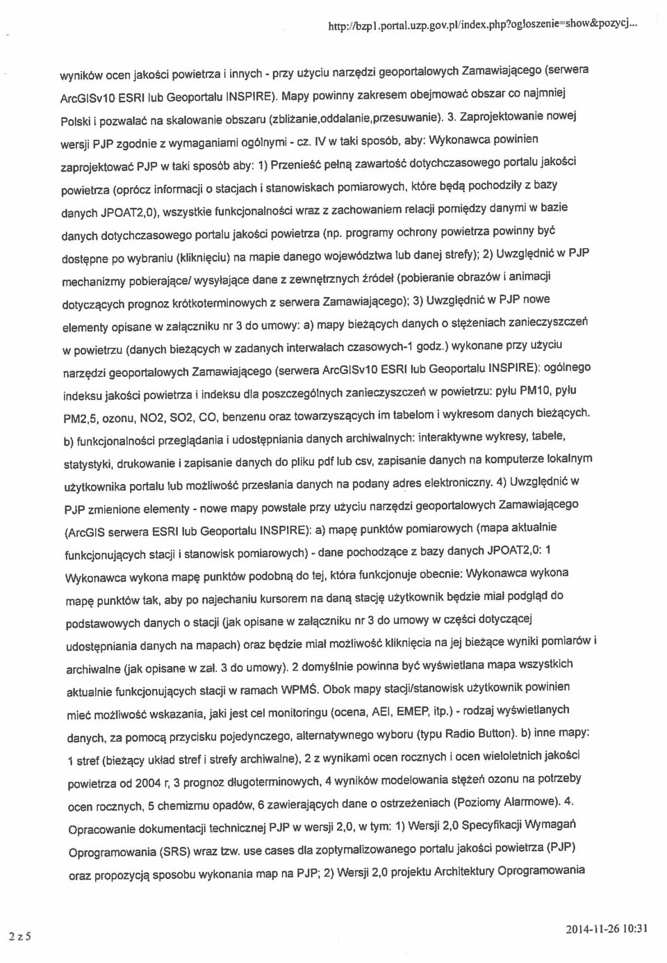 IV w taki sposób, aby: Wykonawca powinien dotyczących prognoz krótkoterminowych z serwera Zamawiającego); 3) Uwzględnić w PJP nowe w powietrzu (danych bieżących w zadanych interwałach czasowych-1