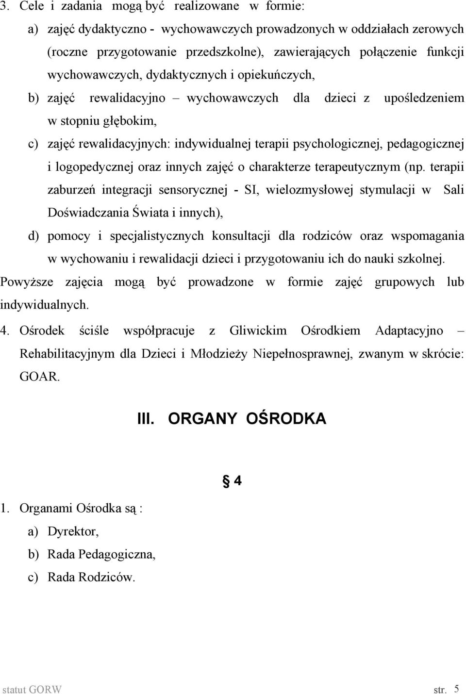 pedagogicznej i logopedycznej oraz innych zajęć o charakterze terapeutycznym (np.