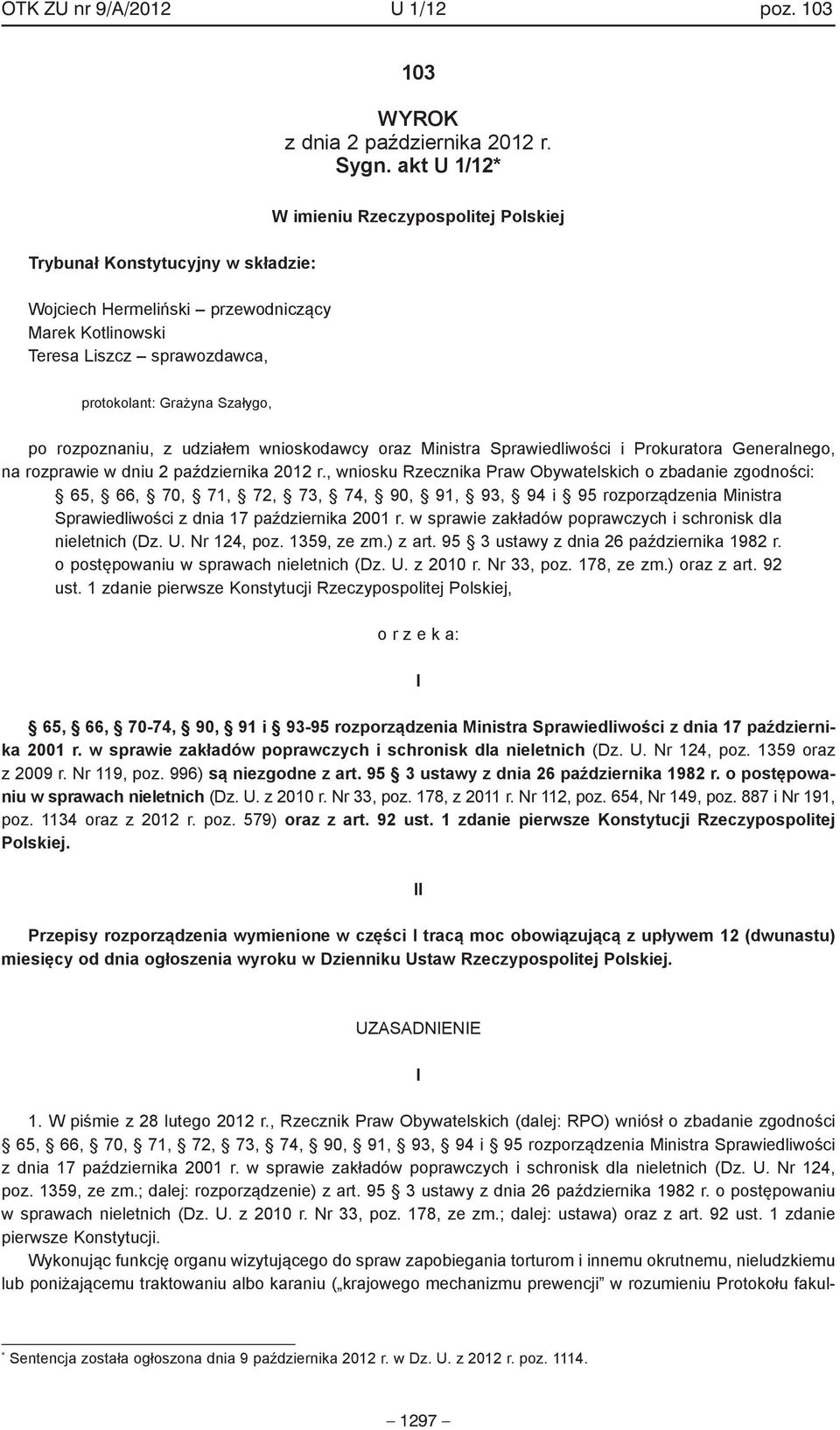 rozpoznaniu, z udziałem wnioskodawcy oraz Ministra Sprawiedliwości i Prokuratora Generalnego, na rozprawie w dniu 2 października 2012 r.
