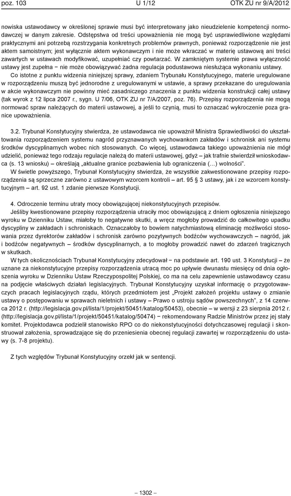jest wyłącznie aktem wykonawczym i nie może wkraczać w materię ustawową ani treści zawartych w ustawach modyfikować, uzupełniać czy powtarzać.
