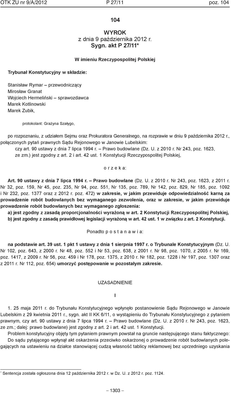 protokolant: Grażyna Szałygo, po rozpoznaniu, z udziałem Sejmu oraz Prokuratora Generalnego, na rozprawie w dniu 9 października 2012 r.