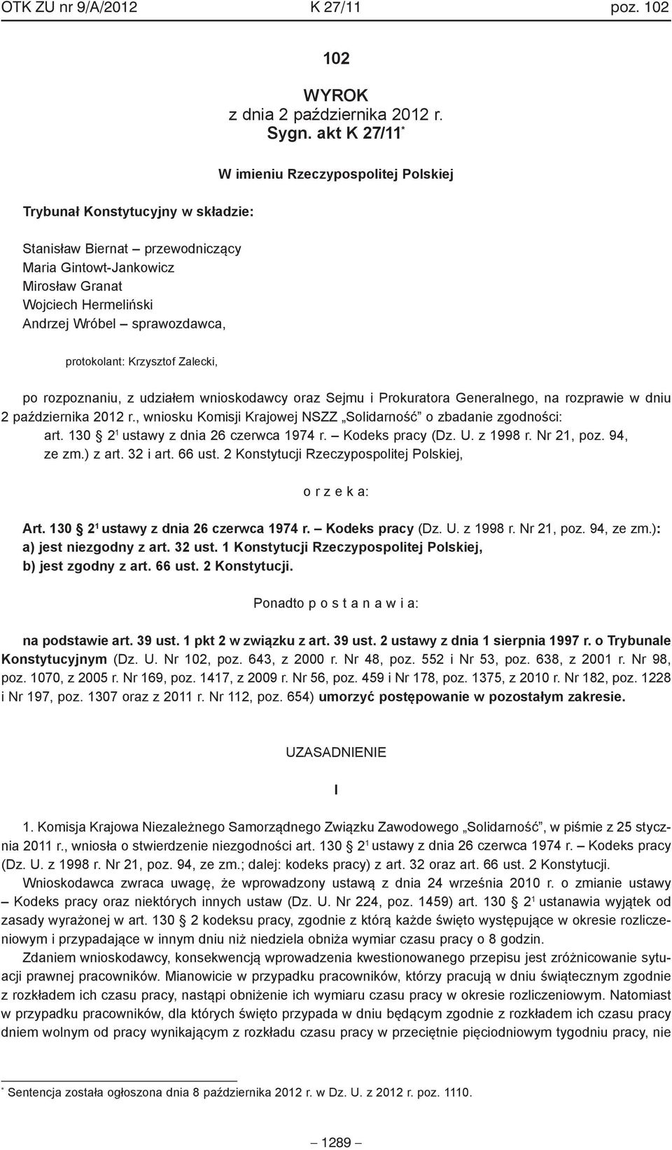Polskiej protokolant: Krzysztof Zalecki, po rozpoznaniu, z udziałem wnioskodawcy oraz Sejmu i Prokuratora Generalnego, na rozprawie w dniu 2 października 2012 r.