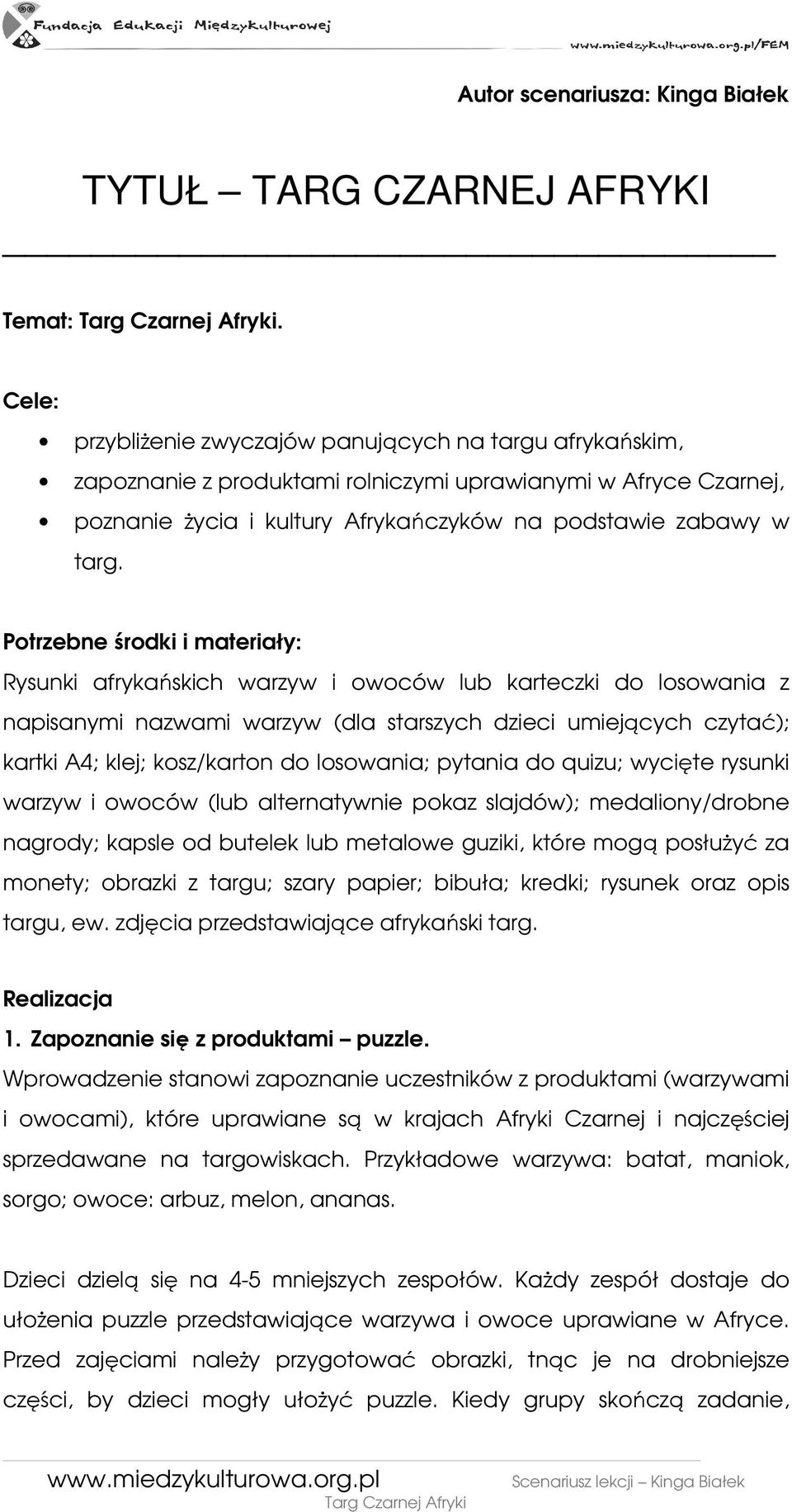 Potrzebne środki i materiały: Rysunki afrykańskich warzyw i owoców lub karteczki do losowania z napisanymi nazwami warzyw (dla starszych dzieci umiejących czytać); kartki A4; klej; kosz/karton do