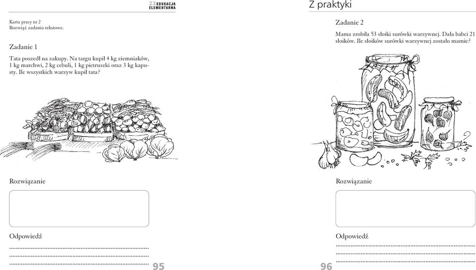 Ile wszystkich warzyw kupił tata? Zadanie 2 Mama zrobiła 53 słoiki surówki warzywnej.