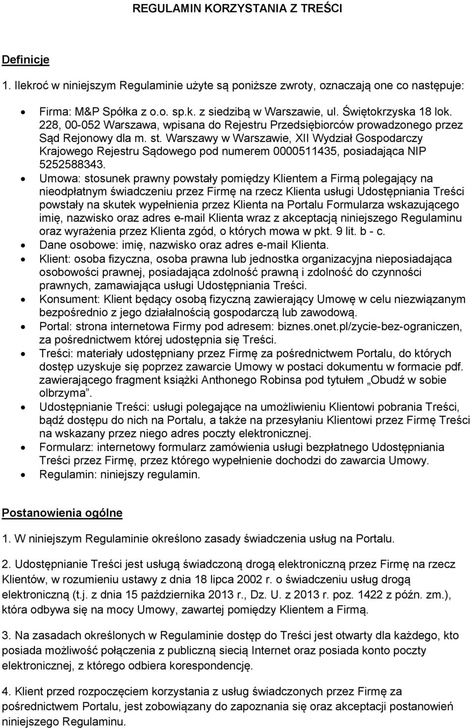 Warszawy w Warszawie, XII Wydział Gospodarczy Krajowego Rejestru Sądowego pod numerem 0000511435, posiadająca NIP 5252588343.