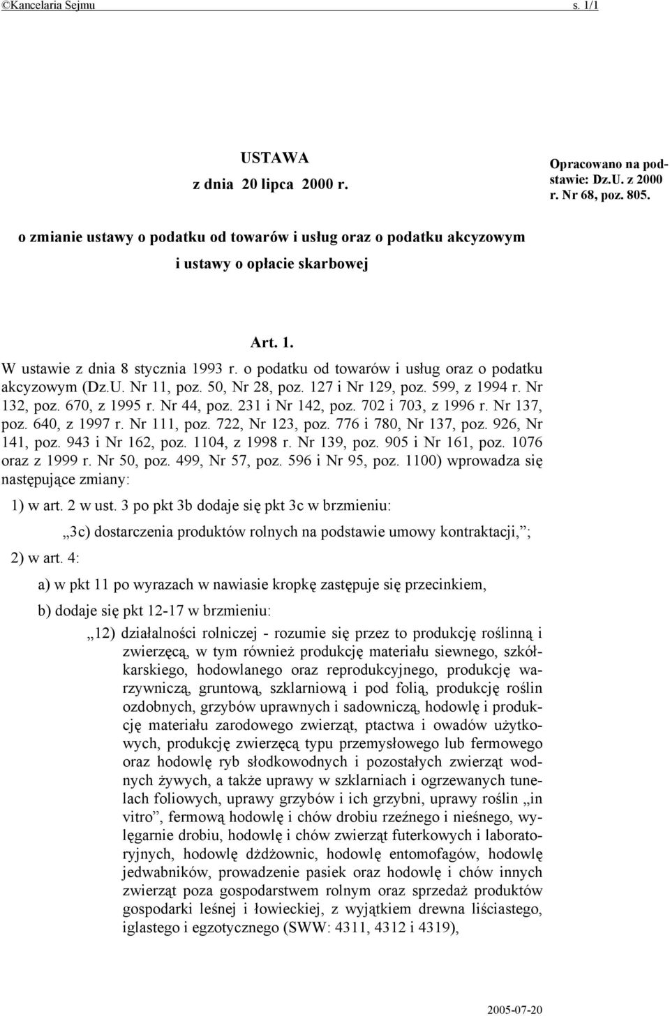 o podatku od towarów i usług oraz o podatku akcyzowym (Dz.U. Nr 11, poz. 50, Nr 28, poz. 127 i Nr 129, poz. 599, z 1994 r. Nr 132, poz. 670, z 1995 r. Nr 44, poz. 231 i Nr 142, poz.