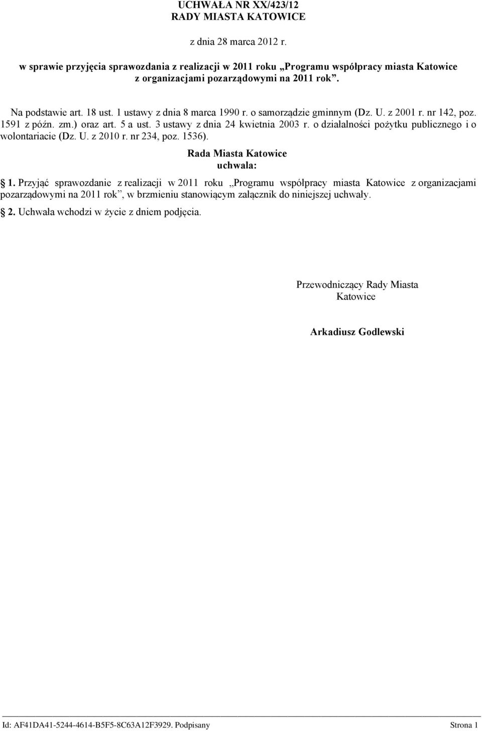 o samorządzie gminnym (Dz. U. z 2001 r. nr 142, poz. 1591 z późn. zm.) oraz art. 5 a ust. 3 ustawy z dnia 24 kwietnia 2003 r. o działalności pożytku publicznego i o wolontariacie (Dz. U. z 2010 r.