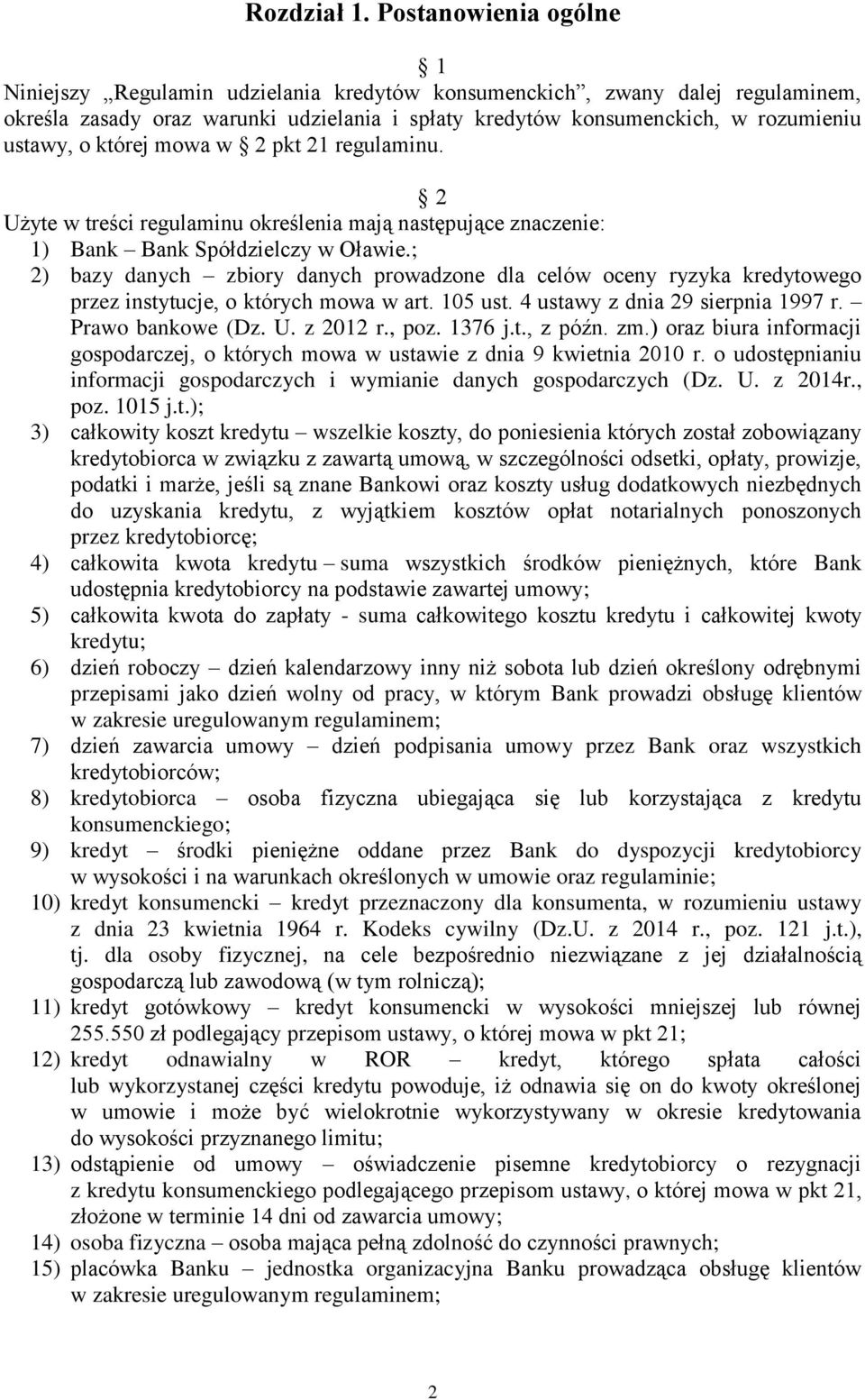 której mowa w 2 pkt 21 regulaminu. 2 Użyte w treści regulaminu określenia mają następujące znaczenie: 1) Bank Bank Spółdzielczy w Oławie.