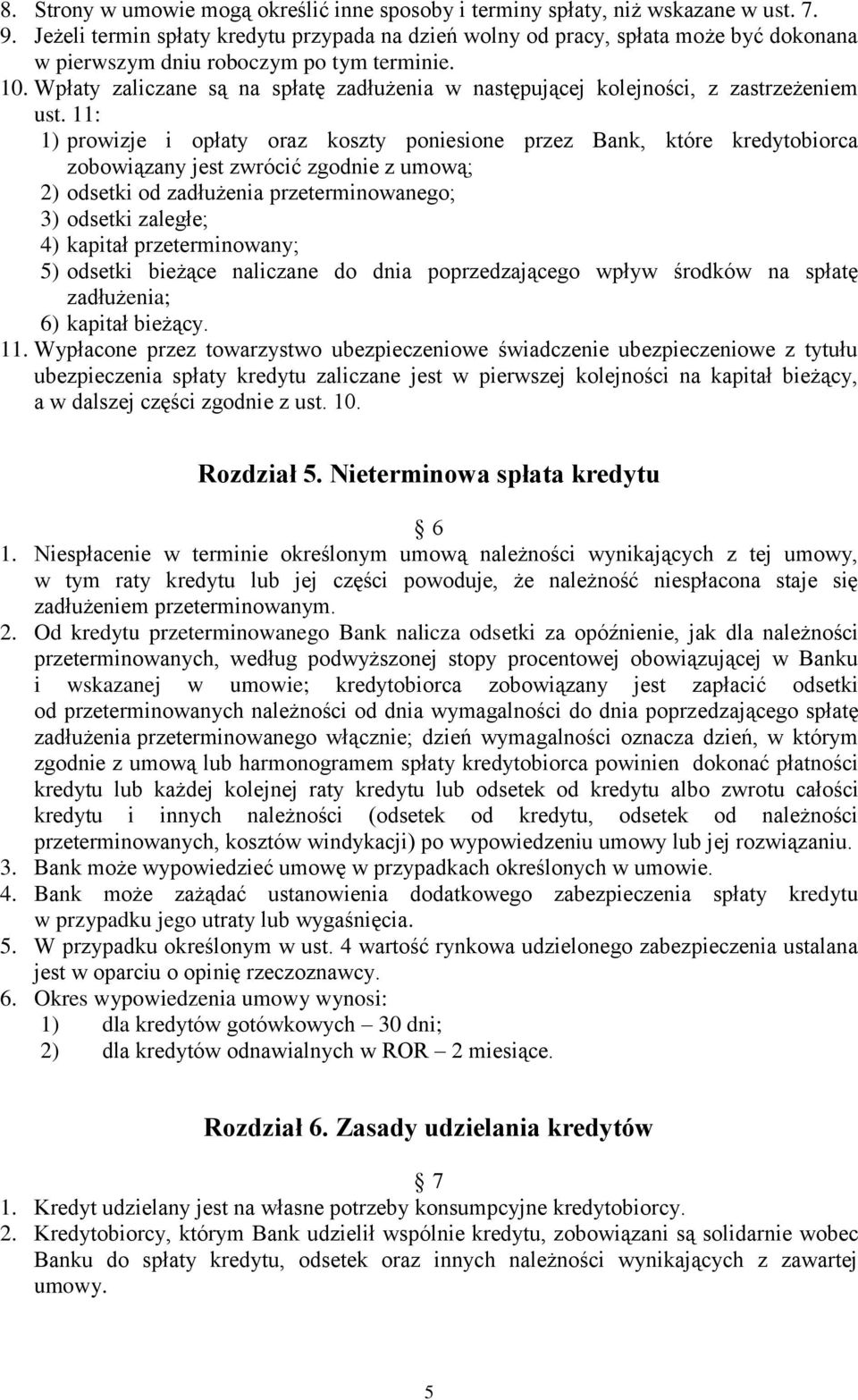 Wpłaty zaliczane są na spłatę zadłużenia w następującej kolejności, z zastrzeżeniem ust.