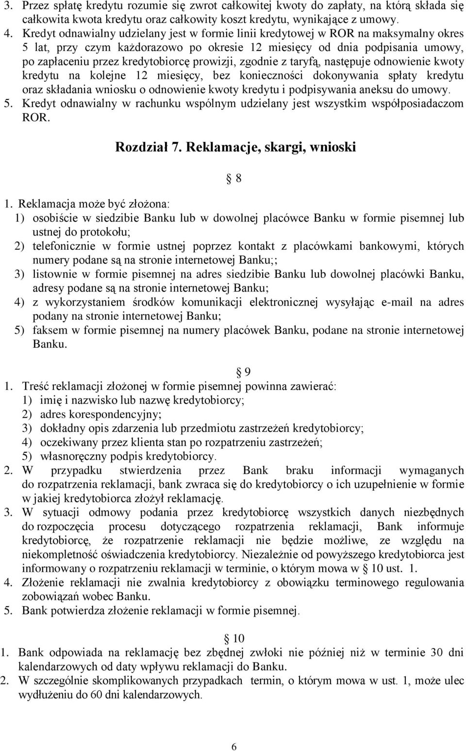 prowizji, zgodnie z taryfą, następuje odnowienie kwoty kredytu na kolejne 12 miesięcy, bez konieczności dokonywania spłaty kredytu oraz składania wniosku o odnowienie kwoty kredytu i podpisywania