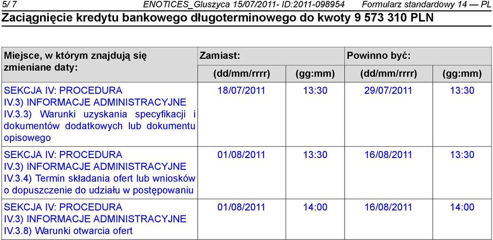 3) INFORMACJE ADMINISTRACYJNE IV.3.4) Termin składania ofert lub wniosków o dopuszczenie do udziału w postępowaniu IV.