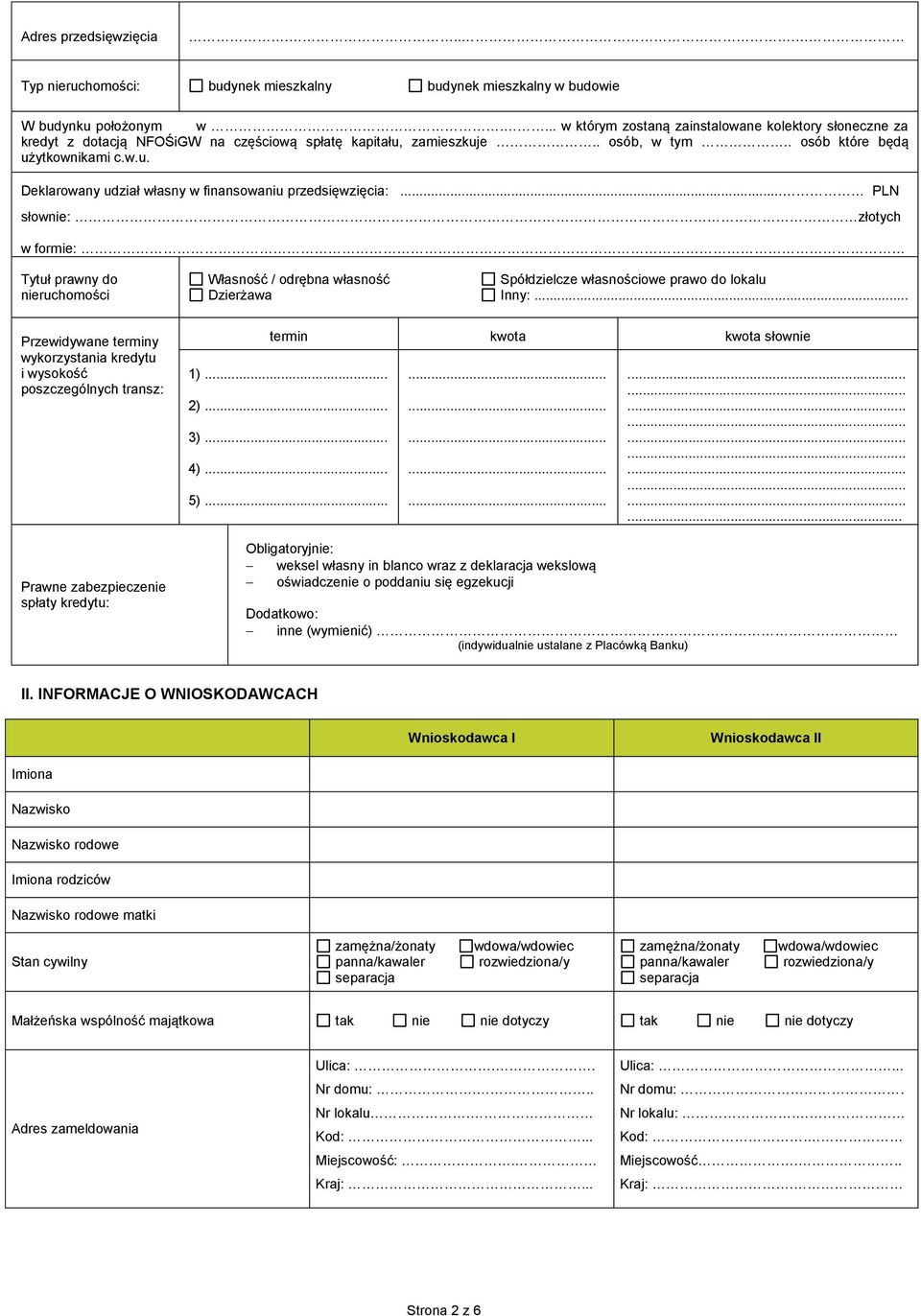 .. PLN słownie: złotych w formie: Tytuł prawny do nieruchomości Własność / odrębna własność Spółdzielcze własnościowe prawo do lokalu Dzierżawa nny:.