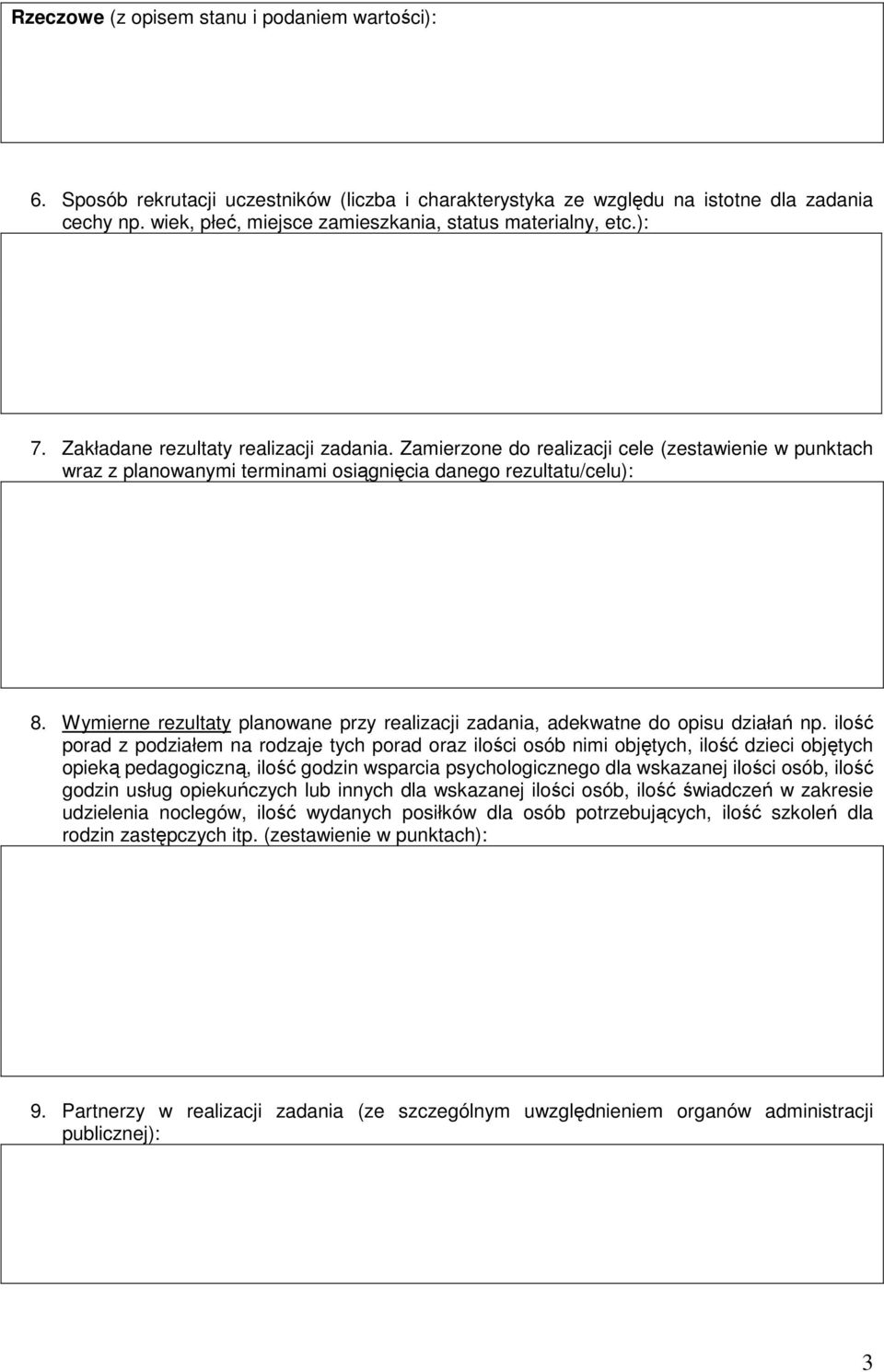 Zamierzone do realizacji cele (zestawienie w punktach wraz z planowanymi terminami osiągnięcia danego rezultatu/celu): 8.