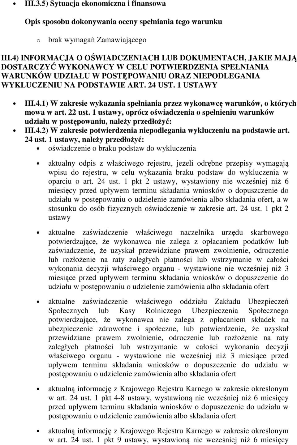 1 USTAWY III.4.1) W zakresie wykazania spełniania przez wykonawcę warunków, o których mowa w art. 22 ust.