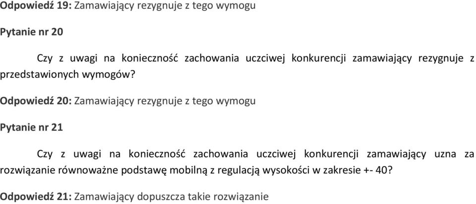 Odpowiedź 20: Zamawiający rezygnuje z tego wymogu Pytanie nr 21 rozwiązanie równoważne