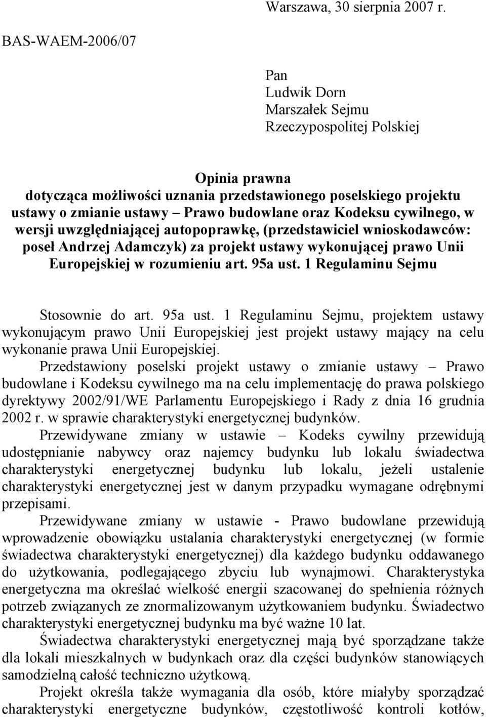 Kodeksu cywilnego, w wersji uwzględniającej autopoprawkę, (przedstawiciel wnioskodawców: poseł Andrzej Adamczyk) za projekt ustawy wykonującej prawo Unii Europejskiej w rozumieniu art. 95a ust.