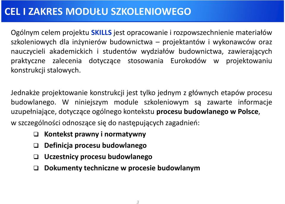 Jednakże projektowanie konstrukcji jest tylko jednym z głównych etapów procesu budowlanego.