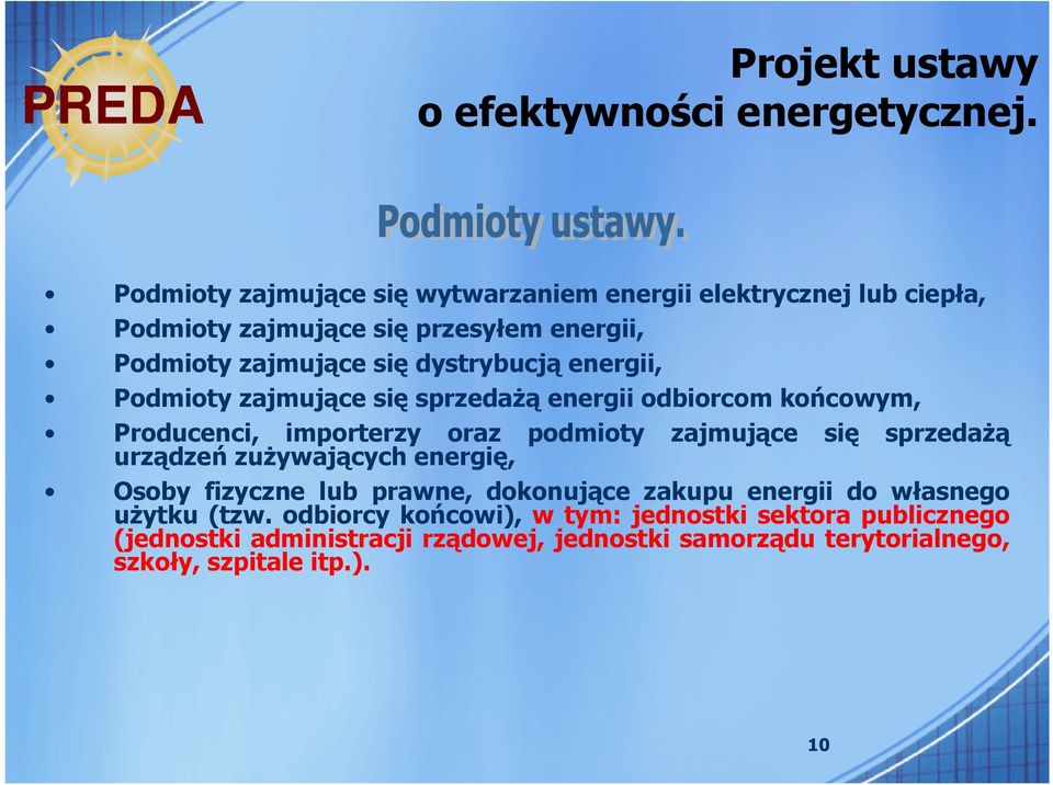 energii, Podmioty zajmujące się sprzedaŝą energii odbiorcom końcowym, Producenci, importerzy oraz podmioty zajmujące się urządzeń zuŝywających