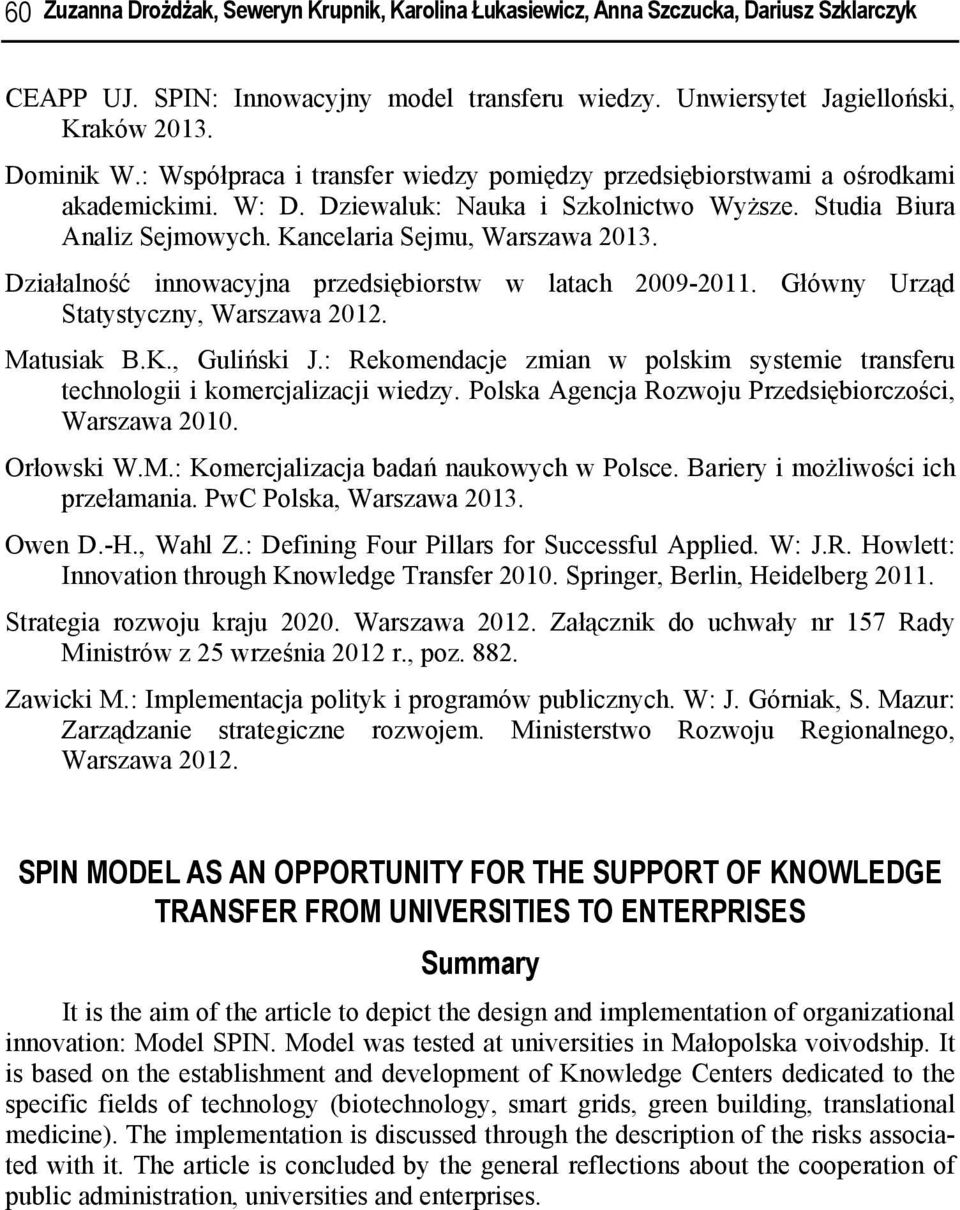 Działalność innowacyjna przedsiębiorstw w latach 2009-2011. Główny Urząd Statystyczny, Warszawa 2012. Matusiak B.K., Guliński J.