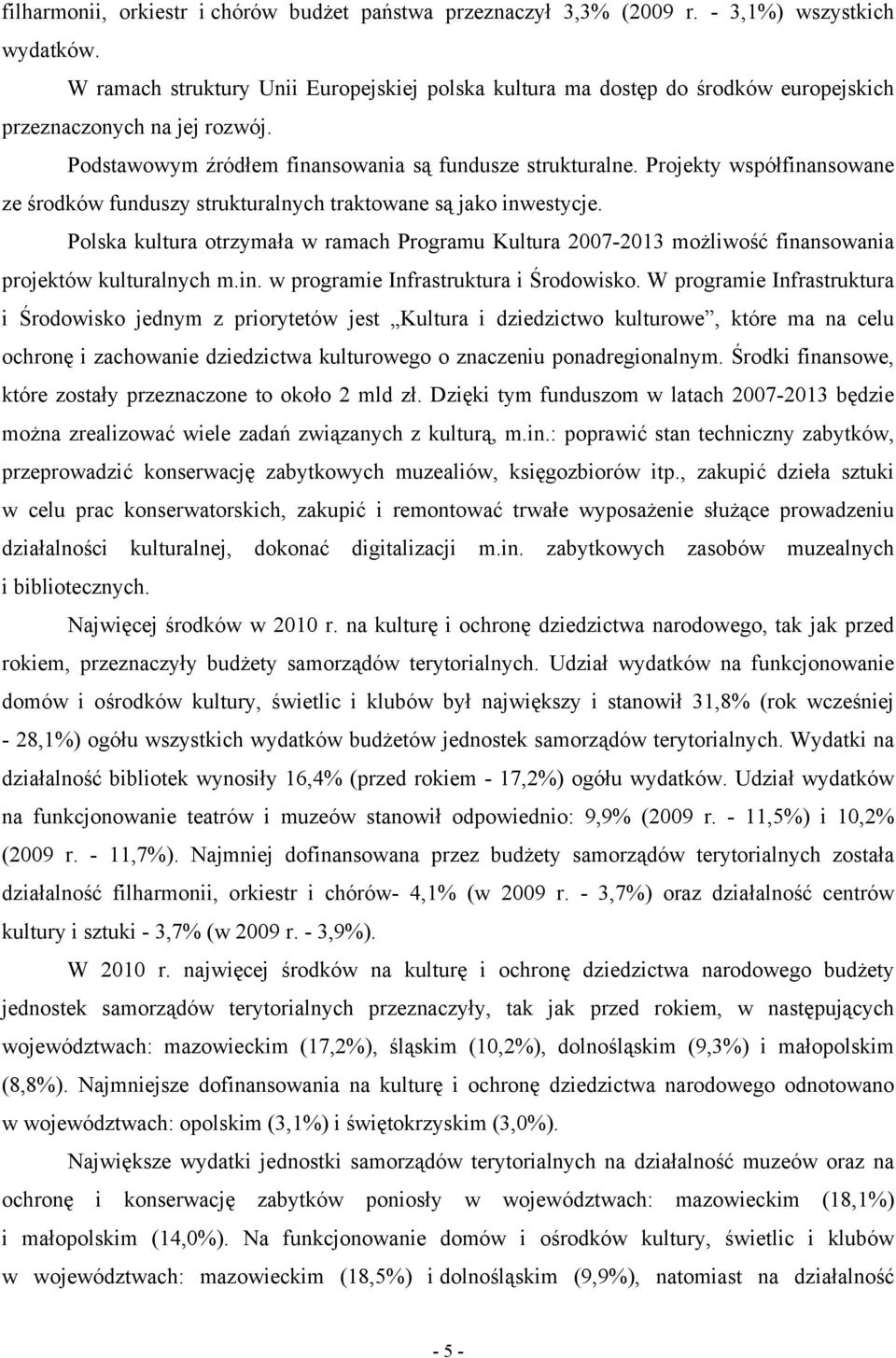 Projekty współfinansowane ze środków funduszy strukturalnych traktowane są jako inwestycje.