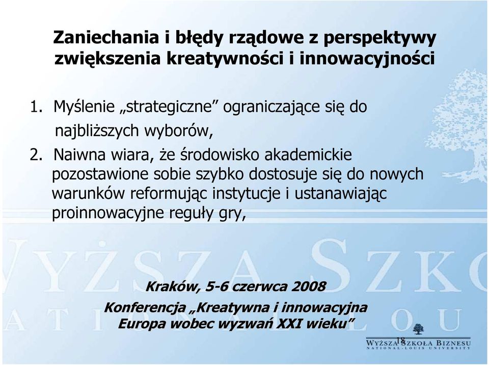 Myślenie strategiczne ograniczające się do najbliższych wyborów, 2.