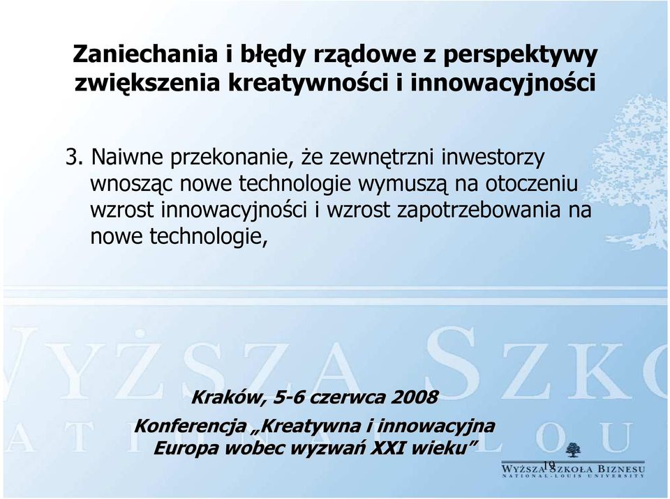 Naiwne przekonanie, że zewnętrzni inwestorzy wnosząc nowe