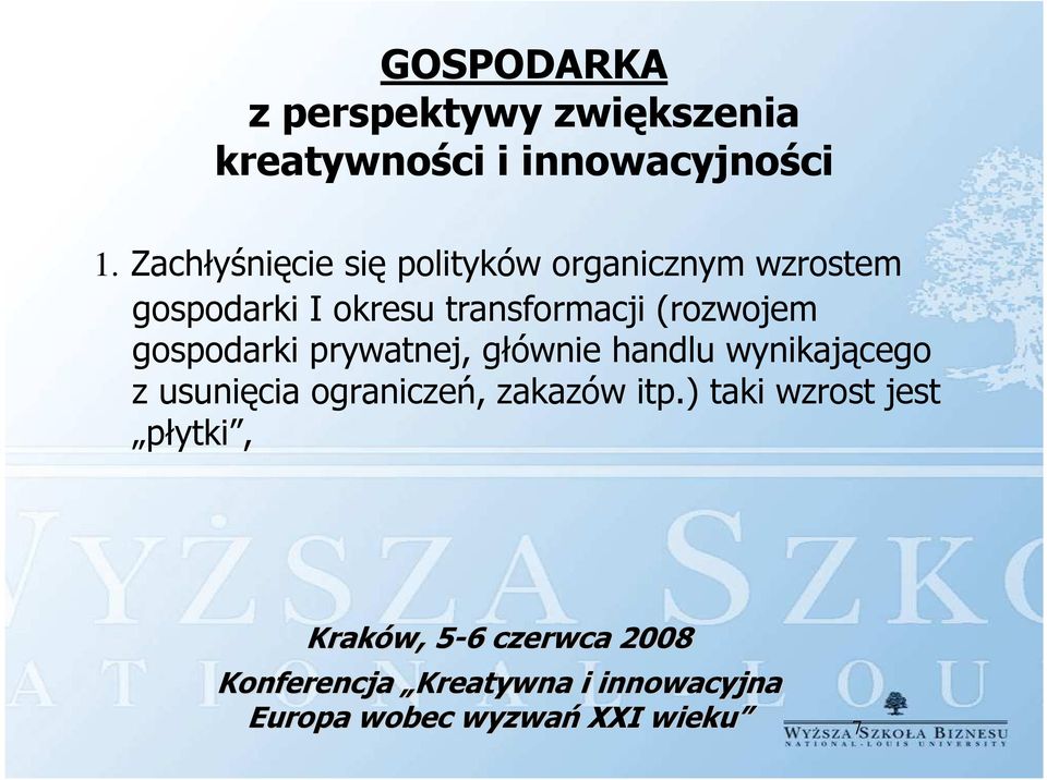 transformacji (rozwojem gospodarki prywatnej, głównie handlu